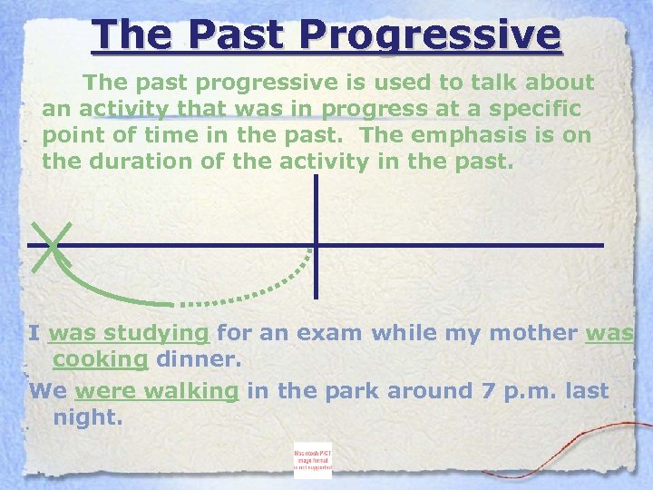 The Past Progressive The past progressive is used to talk about an activity that