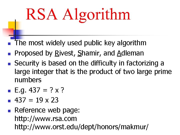 RSA Algorithm n n n The most widely used public key algorithm Proposed by