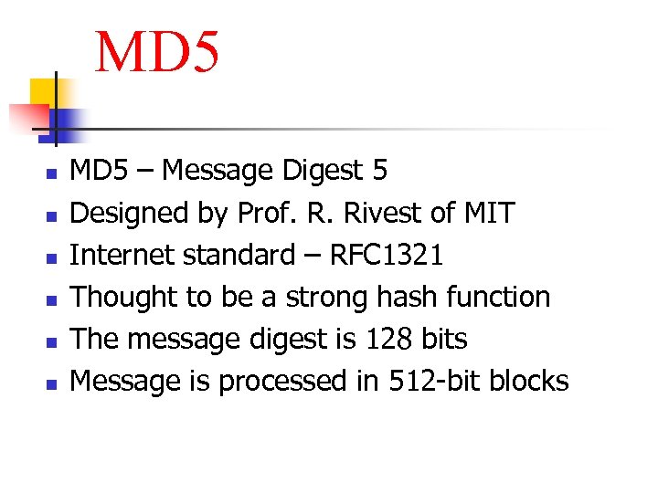 MD 5 n n n MD 5 – Message Digest 5 Designed by Prof.