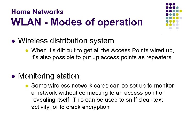 Home Networks WLAN - Modes of operation l Wireless distribution system l l When