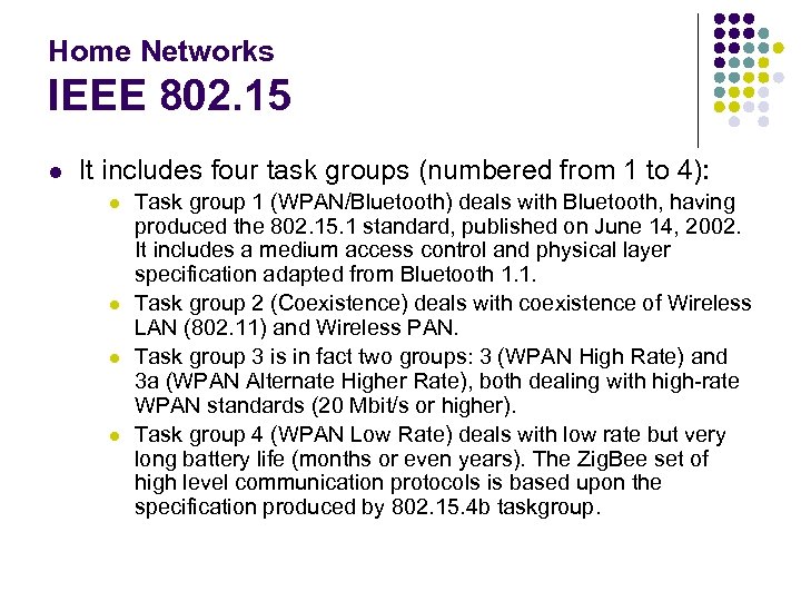 Home Networks IEEE 802. 15 l It includes four task groups (numbered from 1