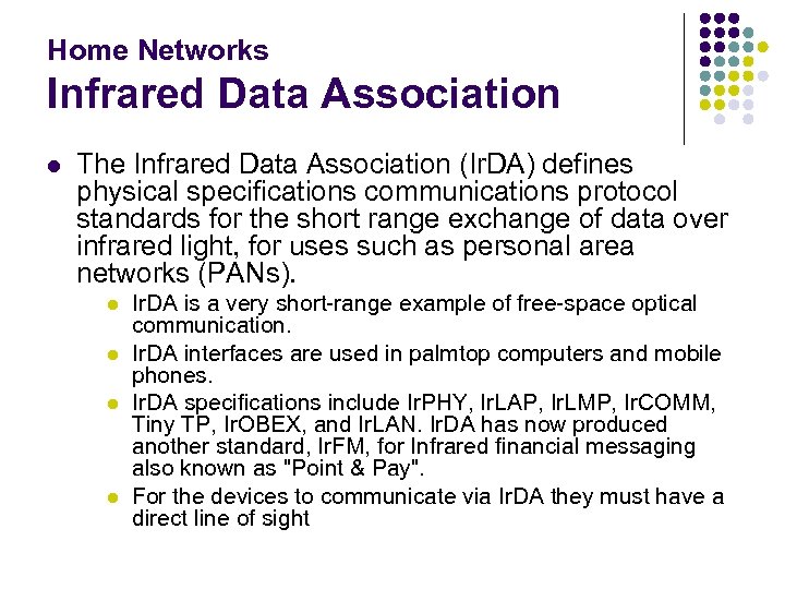 Home Networks Infrared Data Association l The Infrared Data Association (Ir. DA) defines physical