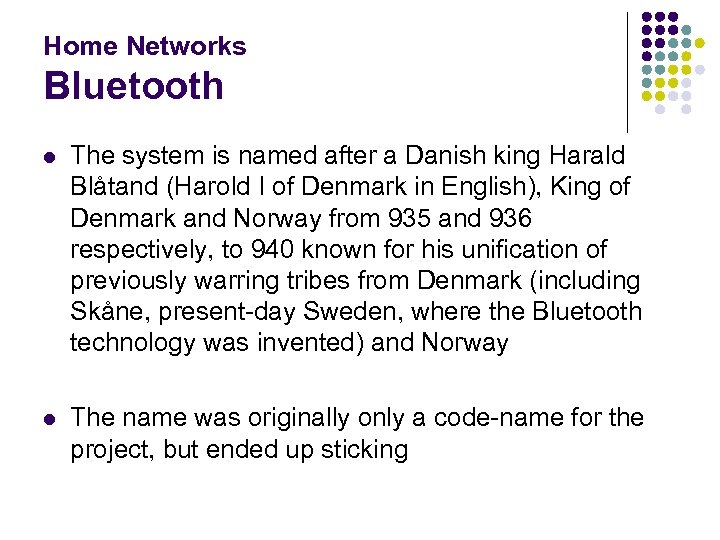 Home Networks Bluetooth l The system is named after a Danish king Harald Blåtand
