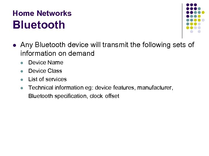 Home Networks Bluetooth l Any Bluetooth device will transmit the following sets of information