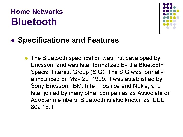 Home Networks Bluetooth l Specifications and Features l The Bluetooth specification was first developed