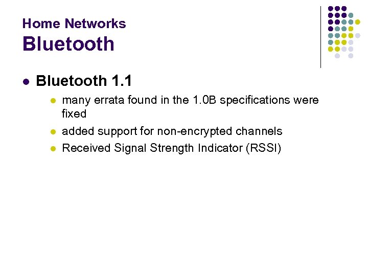 Home Networks Bluetooth l Bluetooth 1. 1 l l l many errata found in