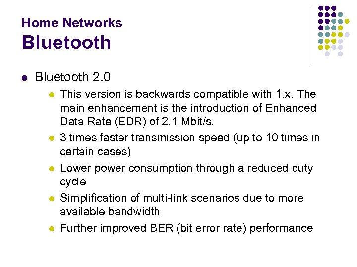 Home Networks Bluetooth l Bluetooth 2. 0 l l l This version is backwards