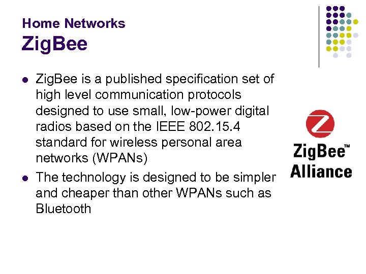 Home Networks Zig. Bee l l Zig. Bee is a published specification set of