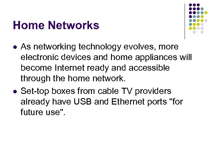 Home Networks l l As networking technology evolves, more electronic devices and home appliances