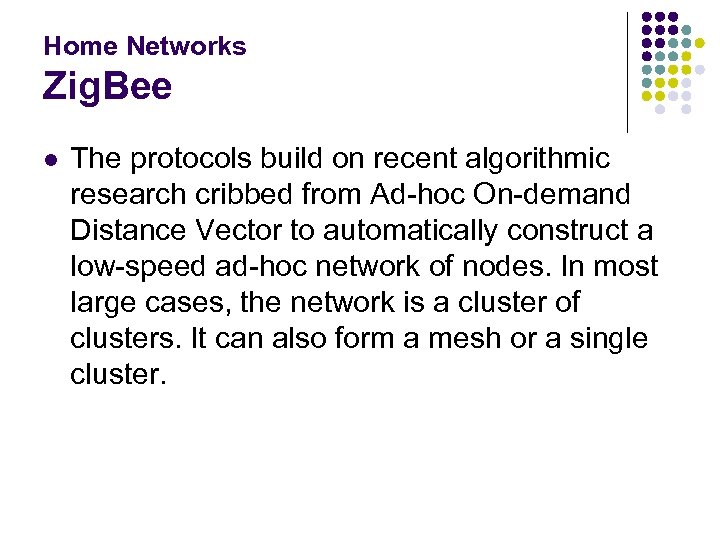 Home Networks Zig. Bee l The protocols build on recent algorithmic research cribbed from