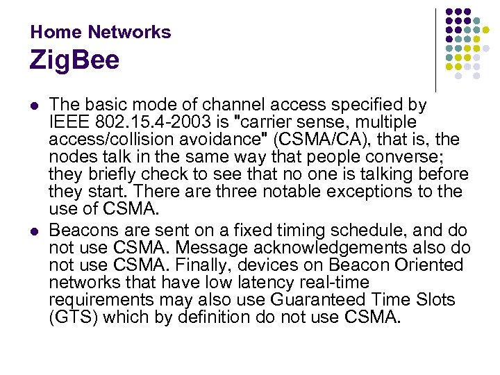 Home Networks Zig. Bee l l The basic mode of channel access specified by