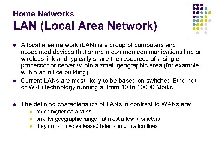 Home Networks LAN (Local Area Network) l l l A local area network (LAN)