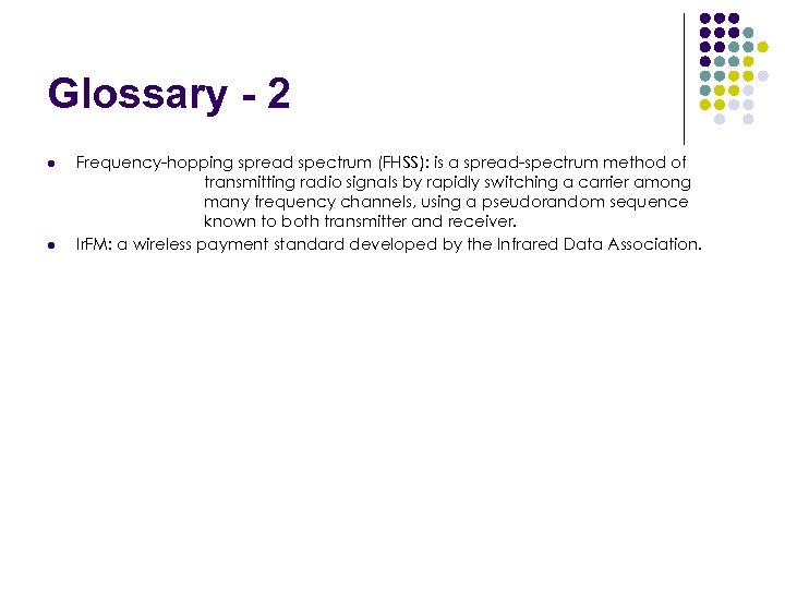 Glossary - 2 l l Frequency-hopping spread spectrum (FHSS): is a spread-spectrum method of