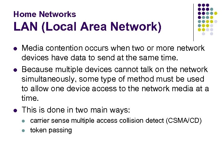Home Networks LAN (Local Area Network) l l l Media contention occurs when two