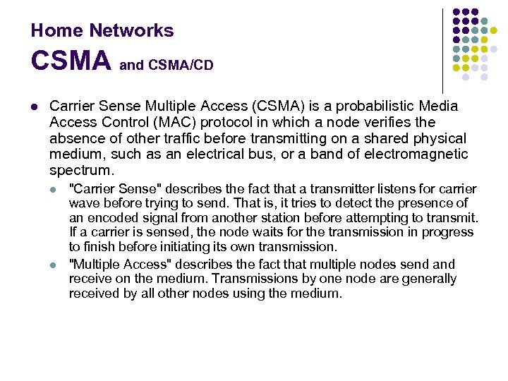Home Networks CSMA and CSMA/CD l Carrier Sense Multiple Access (CSMA) is a probabilistic