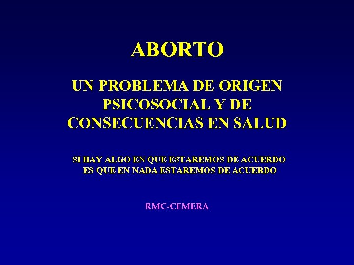 ABORTO UN PROBLEMA DE ORIGEN PSICOSOCIAL Y DE CONSECUENCIAS EN SALUD SI HAY ALGO