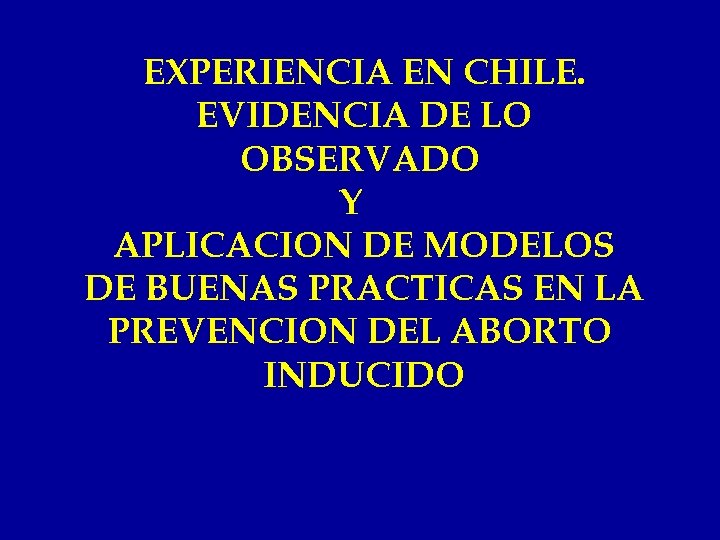 EXPERIENCIA EN CHILE. EVIDENCIA DE LO OBSERVADO Y APLICACION DE MODELOS DE BUENAS PRACTICAS