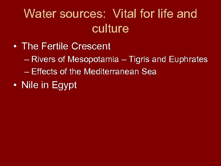 Water sources: Vital for life and culture • The Fertile Crescent – Rivers of