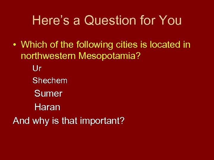 Here’s a Question for You • Which of the following cities is located in
