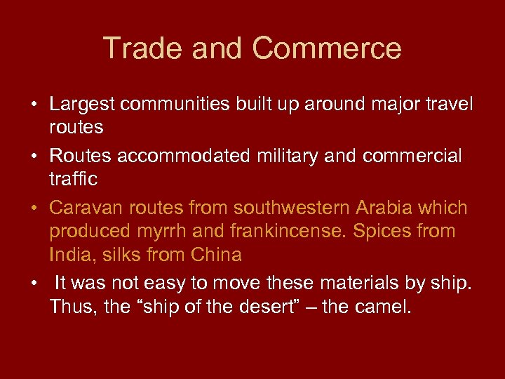 Trade and Commerce • Largest communities built up around major travel routes • Routes