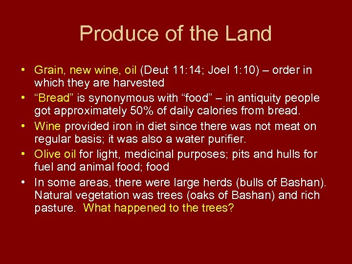 Produce of the Land • Grain, new wine, oil (Deut 11: 14; Joel 1: