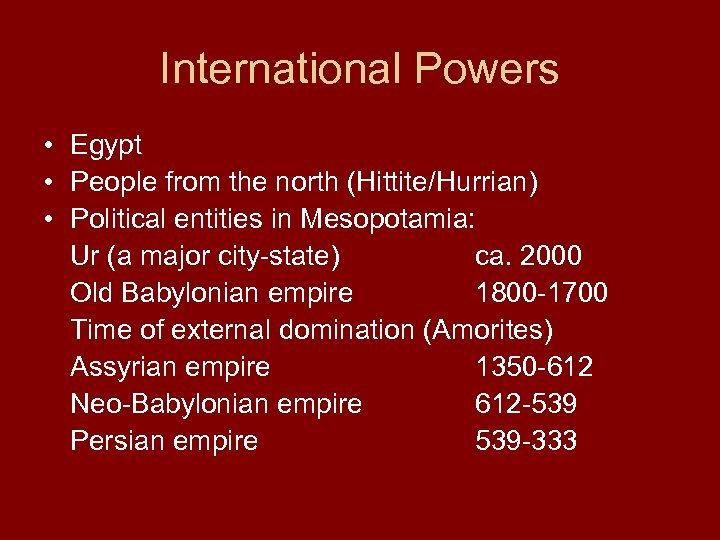 International Powers • Egypt • People from the north (Hittite/Hurrian) • Political entities in