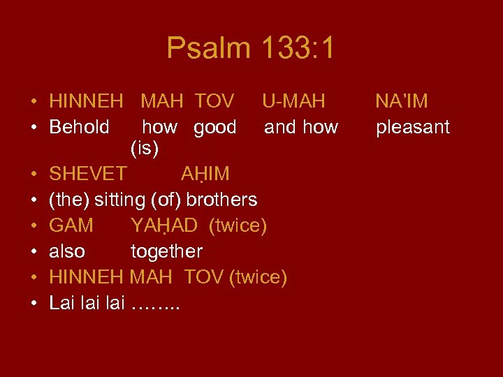 Psalm 133: 1 • HINNEH MAH TOV U-MAH • Behold how good and how