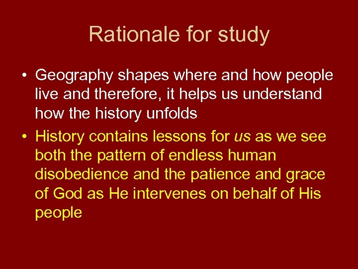 Rationale for study • Geography shapes where and how people live and therefore, it
