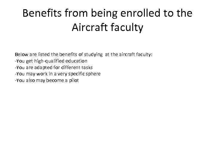 Benefits from being enrolled to the Aircraft faculty Below are listed the benefits of