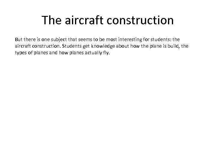 The aircraft construction But there is one subject that seems to be most interesting