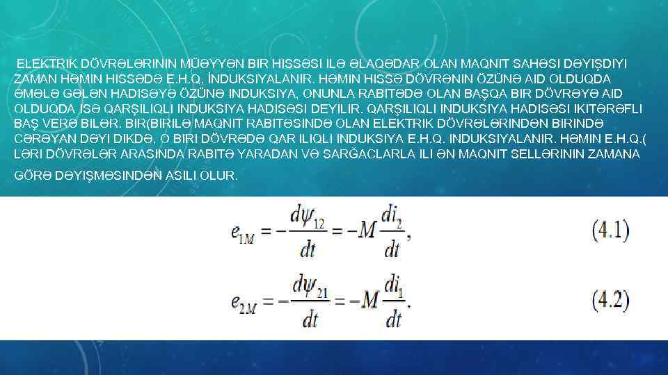 ELEKTRIK DÖVRƏLƏRININ MÜƏYYƏN BIR HISSƏSI ILƏ ƏLAQƏDAR OLAN MAQNIT SAHƏSI DƏYIŞDIYI ZAMAN HƏMIN HISSƏDƏ