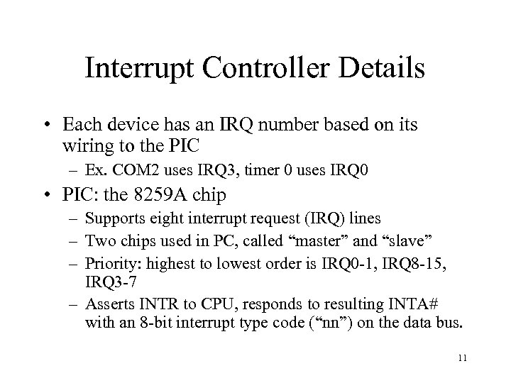 Interrupt Controller Details • Each device has an IRQ number based on its wiring