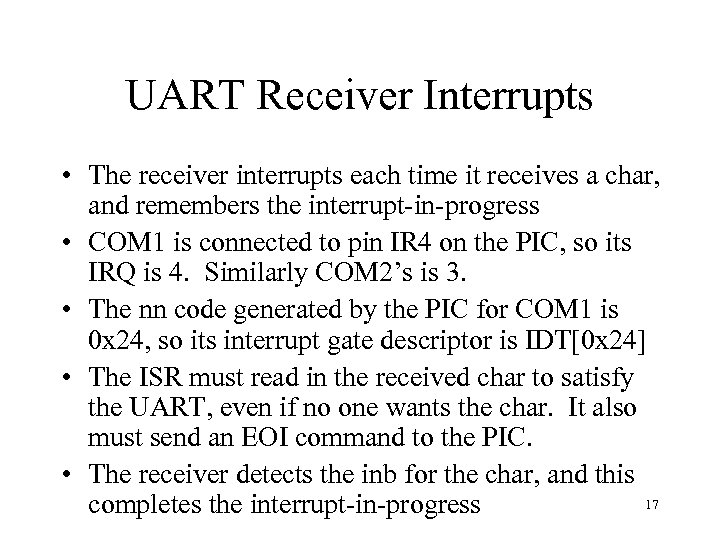 UART Receiver Interrupts • The receiver interrupts each time it receives a char, and