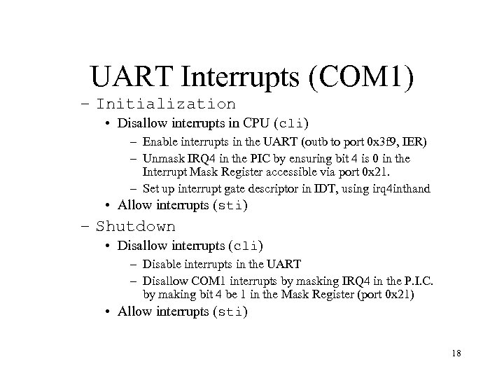 UART Interrupts (COM 1) – Initialization • Disallow interrupts in CPU (cli) – Enable