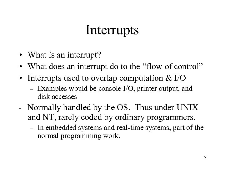Interrupts • What is an interrupt? • What does an interrupt do to the