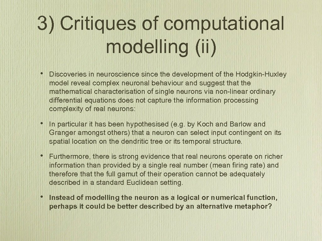 3) Critiques of computational modelling (ii) • Discoveries in neuroscience since the development of