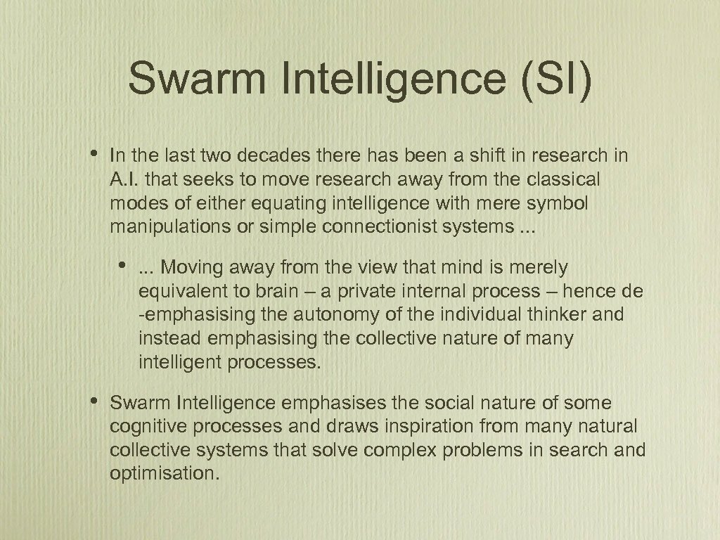 Swarm Intelligence (SI) • In the last two decades there has been a shift