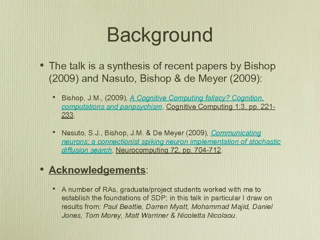 Background • The talk is a synthesis of recent papers by Bishop (2009) and