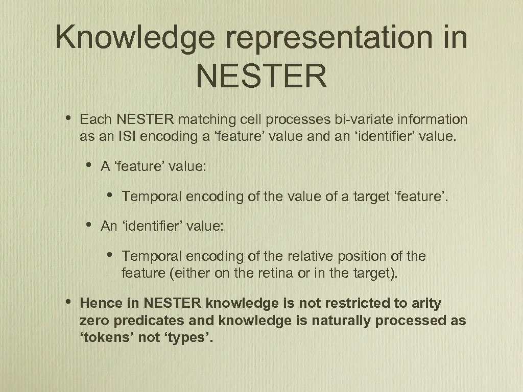 Knowledge representation in NESTER • Each NESTER matching cell processes bi-variate information as an