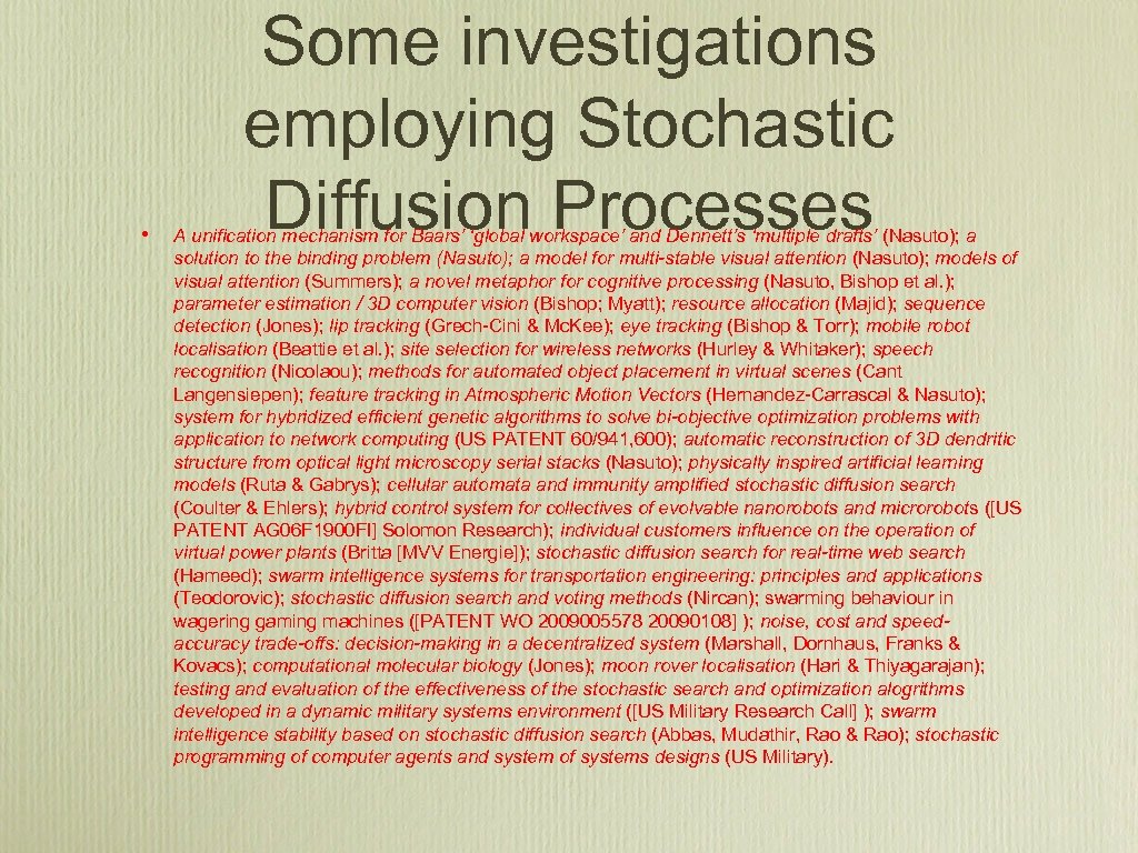  • Some investigations employing Stochastic Diffusion Processes A unification mechanism for Baars’ ‘global