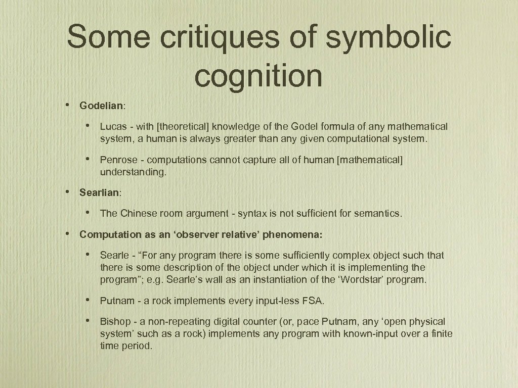 Some critiques of symbolic cognition • Godelian: • • • Lucas - with [theoretical]