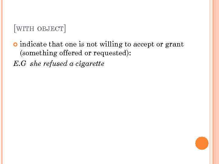 [WITH OBJECT] indicate that one is not willing to accept or grant (something offered