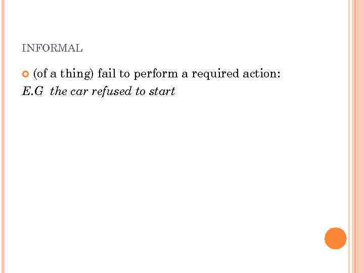 INFORMAL (of a thing) fail to perform a required action: E. G the car