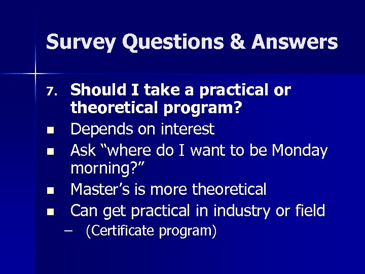Survey Questions & Answers 7. n n Should I take a practical or theoretical
