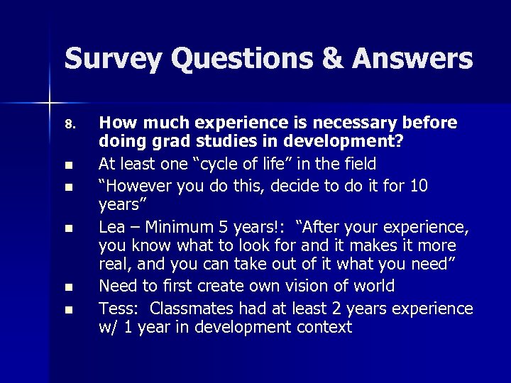 Survey Questions & Answers 8. n n n How much experience is necessary before