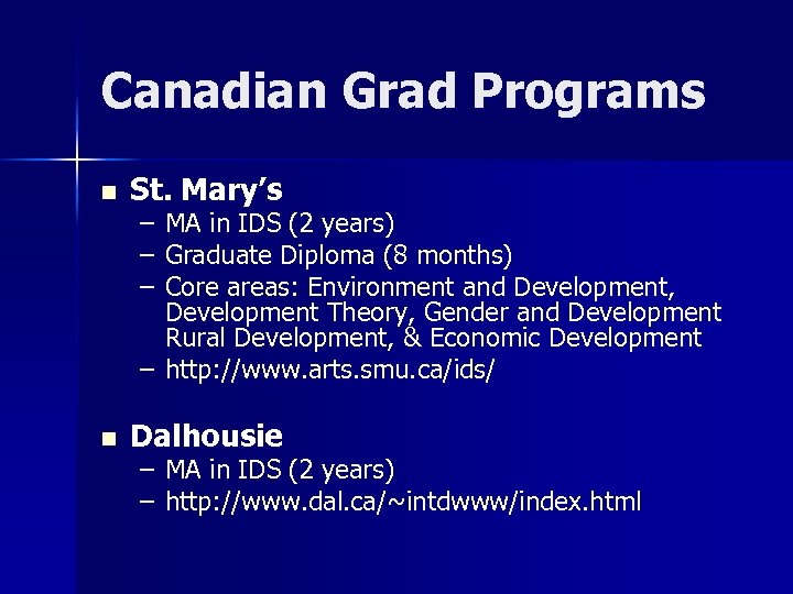 Canadian Grad Programs n St. Mary’s – – – MA in IDS (2 years)