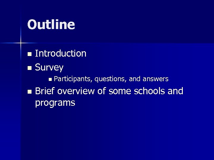 Outline Introduction n Survey n n Participants, n questions, and answers Brief overview of
