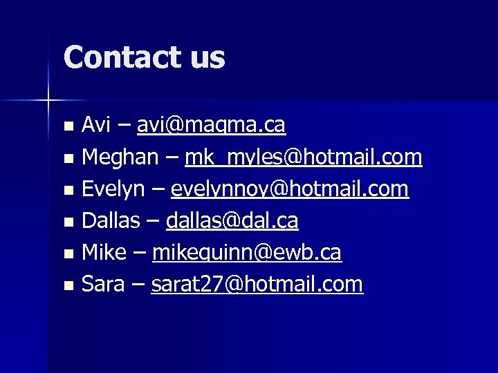Contact us Avi – avi@magma. ca n Meghan – mk_myles@hotmail. com n Evelyn –