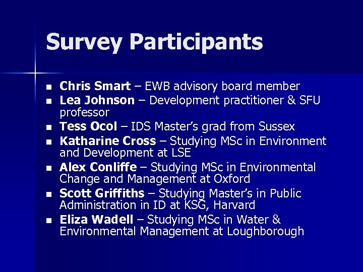 Survey Participants n n n n Chris Smart – EWB advisory board member Lea