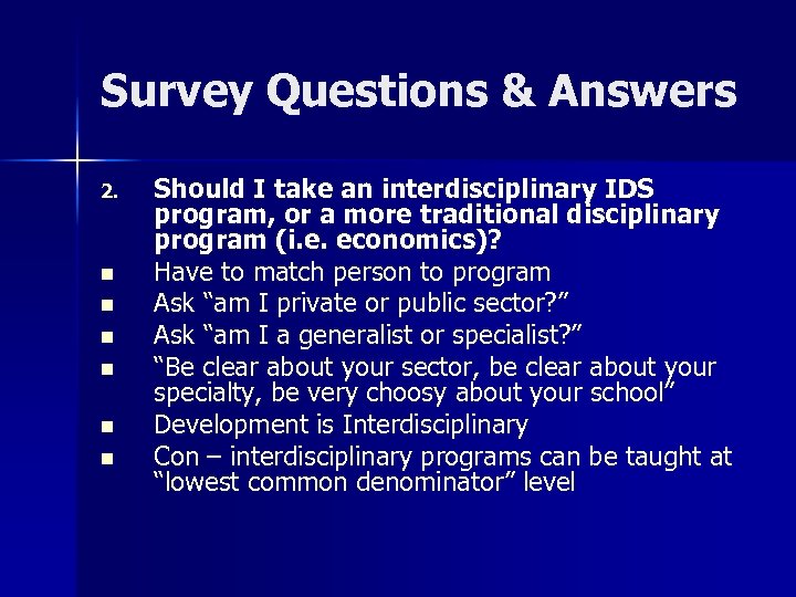 Survey Questions & Answers 2. n n n Should I take an interdisciplinary IDS